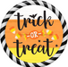 Wreath Sign, Halloween Sign, Trick or Treat Sign, DECOE-1220, Sign For Wreath, Round Sign, DecoExchange - DecoExchange®