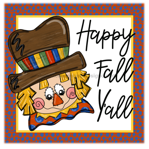 Wreath Sign, Happy Fall Yall Scare Crow - 10" Square Metal Sign - TB-003, Sign For Wreath, DecoExchange - DecoExchange