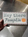 Wreath Sign, Hey There Pumpkin Sign 6"x12" Wilshire Collections Exclusive Design WC-011, DecoExchange, Sign For Wreath - DecoExchange