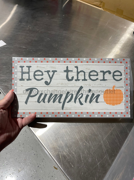 Wreath Sign, Hey There Pumpkin Sign 6"x12" Wilshire Collections Exclusive Design WC-011, DecoExchange, Sign For Wreath - DecoExchange