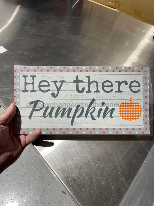 Wreath Sign, Hey There Pumpkin Sign 6"x12" Wilshire Collections Exclusive Design WC-011, DecoExchange, Sign For Wreath - DecoExchange