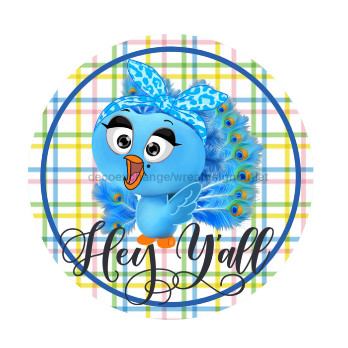 Wreath Sign, Hey Yall Sign, Peacock Sign, 18" Wood Round  Sign DECOE-291, Sign For Wreath, DecoExchange