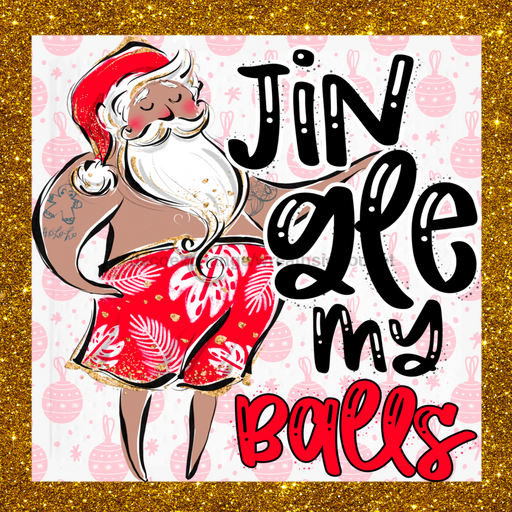 Wreath Sign, Jingle My Balls, Funny Beach Christmas Sign, 10"x10" Metal Sign, DECOE-966, Sign For Wreath, DecoExchange - DecoExchange