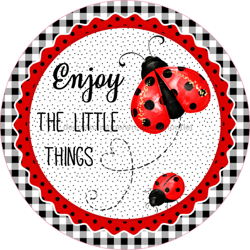 Wreath Sign, Lady Bug Sign, Enjoy The Little Things, Round Sign, DECOE-508, Sign For Wreath, DecoExchange - DecoExchange