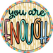 Wreath Sign, motivational Sign, you are enough Sign, DECOE-544, Sign For Wreath, DecoExchange - DecoExchange