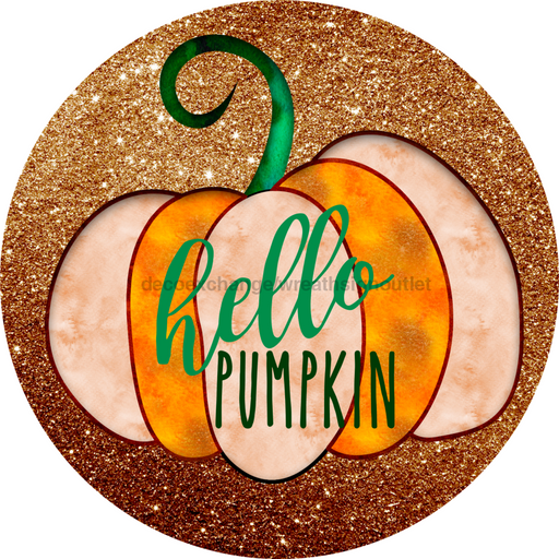 Wreath Sign, Pumpkin Sign, Hello Pumpkin Sign, 12" Round Metal Sign DECOE-854, Sign For Wreath, DecoExchange - DecoExchange