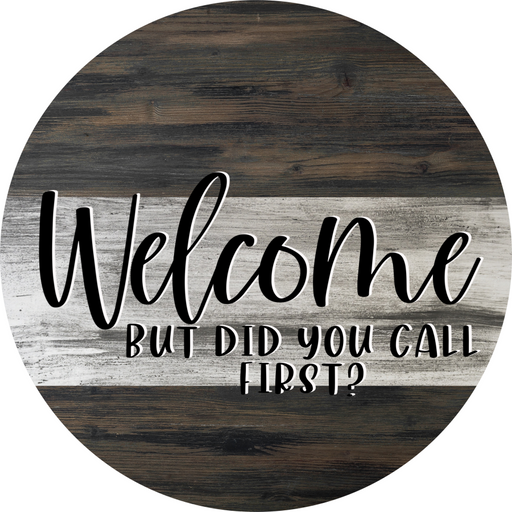 Wreath Sign, Sarcastic Sign, Did You Call First, Round Sign, DECOE-454, DecoExchange, Sign For Wreath - DecoExchange
