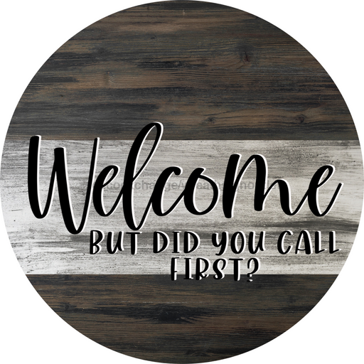 Wreath Sign, Sarcastic Sign, Did You Call First, Round Sign, DECOE-454, DecoExchange, Sign For Wreath - DecoExchange