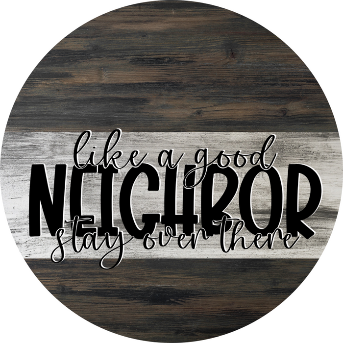 Wreath Sign, Sarcastic Sign, Stay Over There, Round Sign, DECOE-453, DecoExchange, Sign For Wreath - DecoExchange