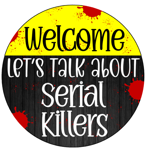 Wreath Sign, Serial Killers Sign, Funny Sign, DECOE-2047, Sign For Wreath, Round Sign, DecoExchange - DecoExchange®