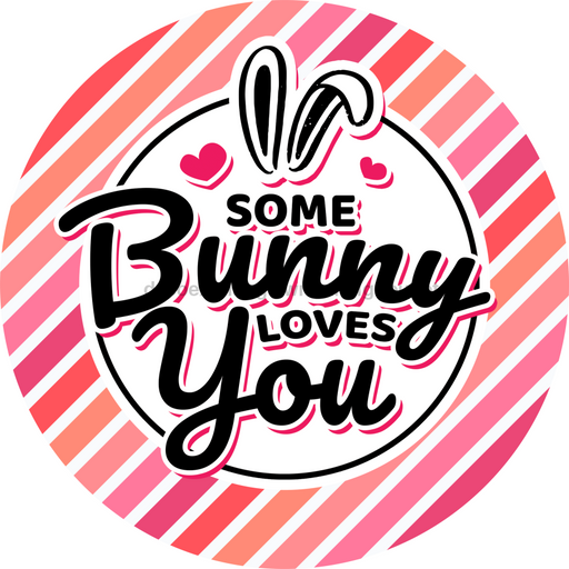 Wreath Sign, Some Bunny Loves You, Round Easter Sign, Religious Easter Sign, DECOE-473, Sign For Wreath, DecoExchange - DecoExchange