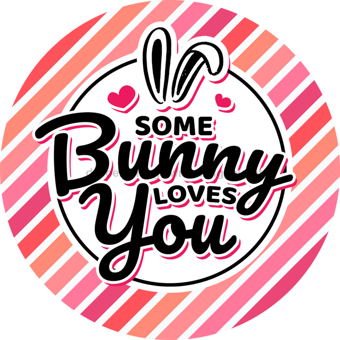 Wreath Sign, Some Bunny Loves You, Round Easter Sign, Religious Easter Sign, DECOE-473, Sign For Wreath, DecoExchange - DecoExchange