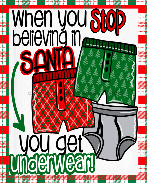 Wreath Sign, Stop Believing In Christmas, Get Underwear, 8"x10" Metal Sign, DECOE-948, Sign For Wreath, DecoExchange - DecoExchange