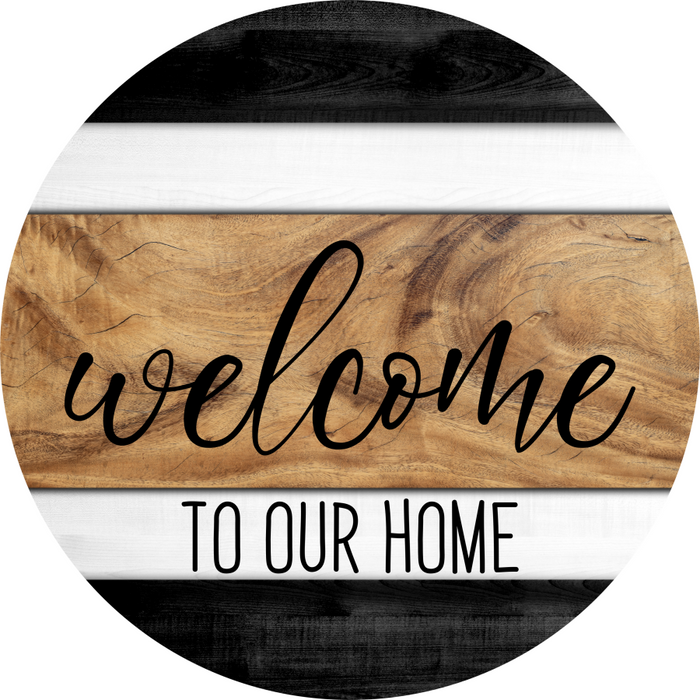 Wreath Sign, Welcome To Our Home, 18" Wood Round Sign, DECOE-625, DecoExchange, Sign For Wreath - DecoExchange®