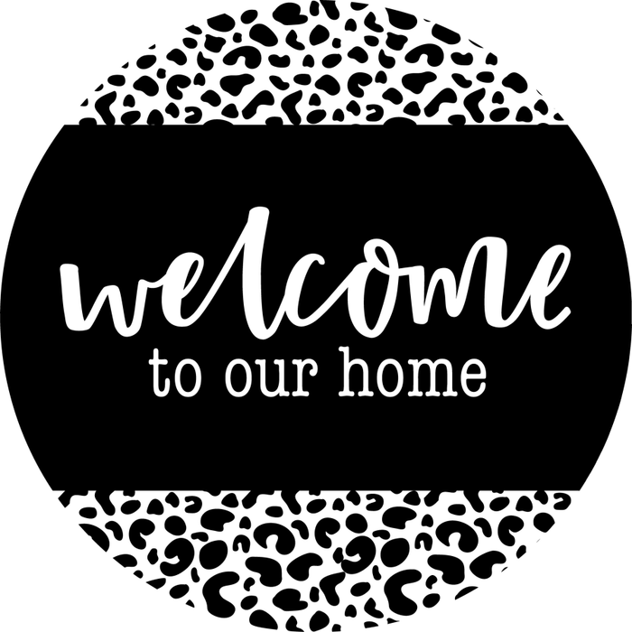Wreath Sign, Welcome To Our Home, Leopard Print Sign, Round Sign, DECOE-518, Sign For Wreath, DecoExchange - DecoExchange