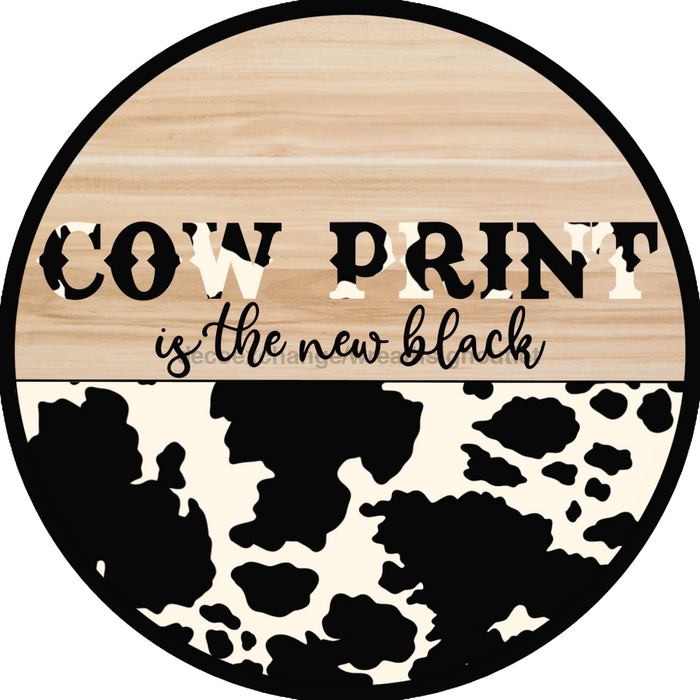 Wreath Sign, Western Sign, Cow Print Sign, Funny Sign, 18" Wood Round  Sign CR-044, DecoExchange, Sign For Wreath
