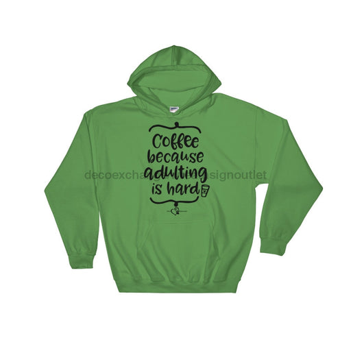 Coffee Adulting Is Hard - Hooded Sweatshirt - DecoExchange - DecoExchange