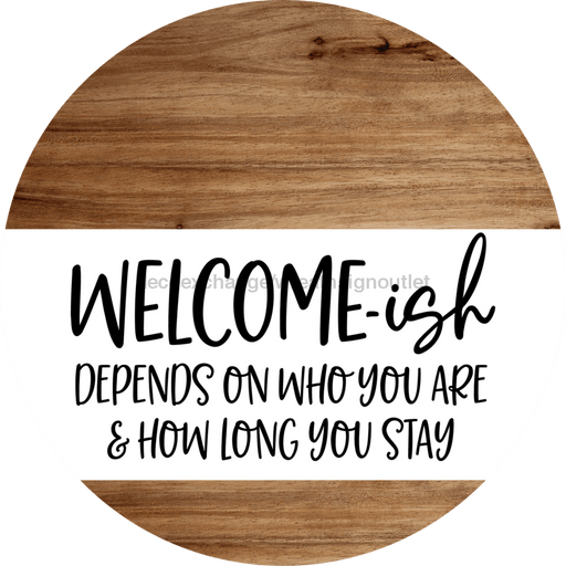 Welcome Sign Welcomeish Everyday Decoe-4155-Dh 18 Wood Round