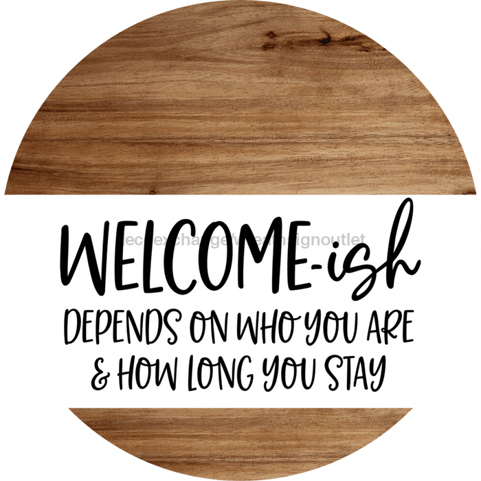 Welcome Sign Welcomeish Everyday Decoe-4155-Dh 18 Wood Round